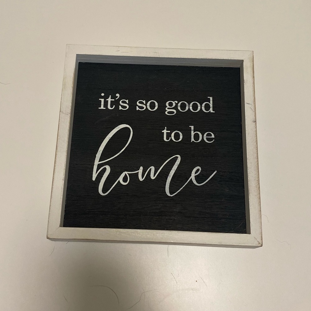 “It’s so good to be home” Decor